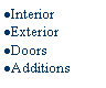 Text Box: Interior
Exterior
Doors
Additions